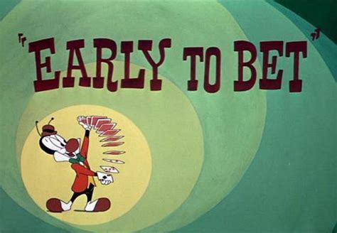 early to bet